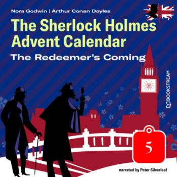 Читать The Redeemer's Coming - The Sherlock Holmes Advent Calendar, Day 5 (Unabridged) - Sir Arthur Conan Doyle