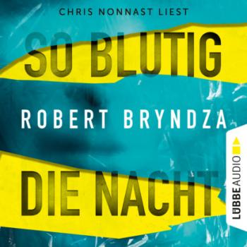 Читать So blutig die Nacht (Ungekürzt) - Robert Bryndza