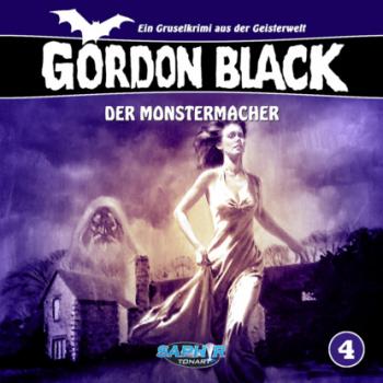 Читать Gordon Black - Ein Gruselkrimi aus der Geisterwelt, Folge 4: Der Monstermacher - Wolfgang Rahn