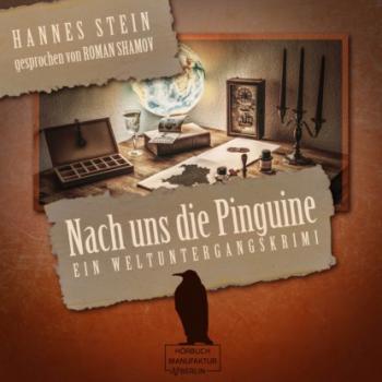 Читать Nach uns die Pinguine - Ein Weltuntergangskrimi (ungekürzt) - Hannes Stein