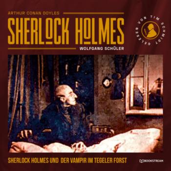 Читать Sherlock Holmes und der Vampir im Tegeler Forst (Ungekürzt) - Sir Arthur Conan Doyle