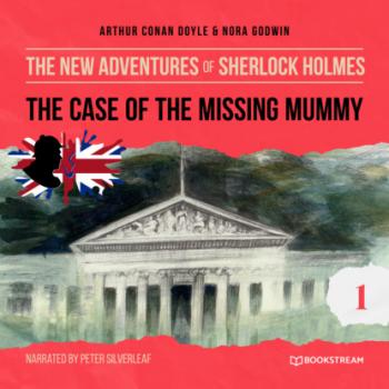 Читать The Case of the Missing Mummy - The New Adventures of Sherlock Holmes, Episode 1 (Unabridged) - Sir Arthur Conan Doyle