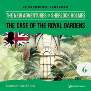 Читать The Case of the Royal Gardens - The New Adventures of Sherlock Holmes, Episode 6 (Unabridged) - Sir Arthur Conan Doyle