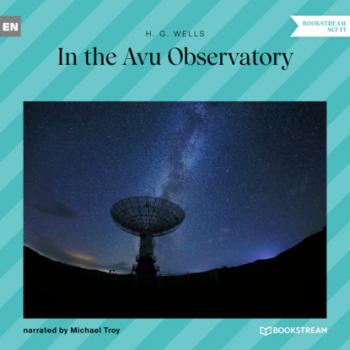 Читать In the Avu Observatory (Unabridged) - H. G. Wells