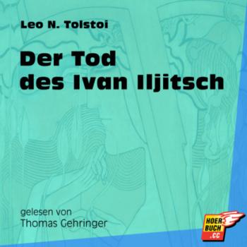 Читать Der Tod des Ivan Iljitsch (Ungekürzt) - Leo Tolstoy