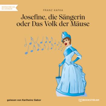 Читать Josefine, die Sängerin oder Das Volk der Mäuse (Ungekürzt) - Franz Kafka