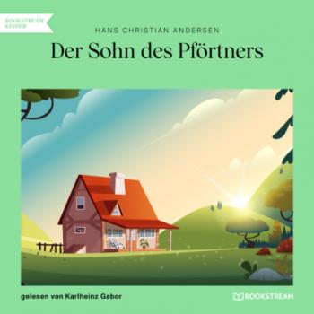 Читать Der Sohn des Pförtners (Ungekürzt) - Hans Christian Andersen