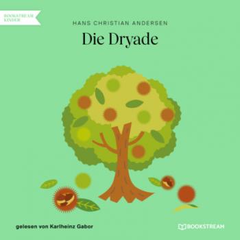 Читать Die Dryade (Ungekürzt) - Hans Christian Andersen