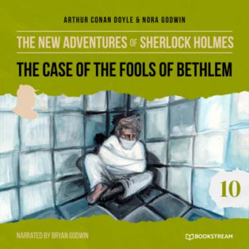 Читать The Case of the Fools of Bethlem - The New Adventures of Sherlock Holmes, Episode 10 (Unabridged) - Sir Arthur Conan Doyle
