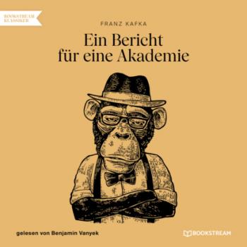 Читать Ein Bericht für eine Akademie (Ungekürzt) - Franz Kafka