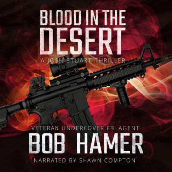 Читать Blood in the Desert - A Josh Stuart Thriller, Book 3 (Unabridged) - Bob  Hamer