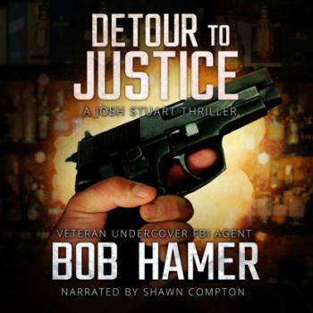 Читать Detour to Justice - A Josh Stuart Thriller, Book 1 (Unabridged) - Bob  Hamer