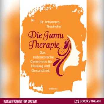 Читать Die Jamu Therapie - Das indonesische Geheimnis für Heilung und Gesundheit (Ungekürzt) - Dr. Johannes Neuhofer