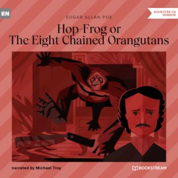 Читать Hop-Frog or The Eight Chained Orangutans (Unabridged) - Эдгар Аллан По