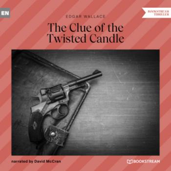 Читать The Clue of the Twisted Candle (Unabridged) - Edgar  Wallace