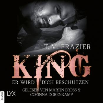 Читать King - Er wird dich beschützen - King-Reihe 2.5 (Ungekürzt) - T. M. Frazier