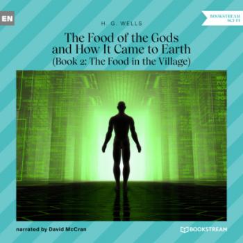 Читать The Food of the Gods and How It Came to Earth, Book 2: The Food in the Village (Unabridged) - H. G. Wells