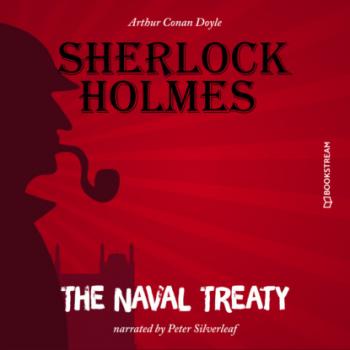 Читать The Naval Treaty (Unabridged) - Sir Arthur Conan Doyle