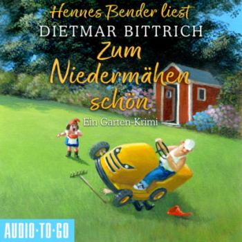 Читать Zum Niedermähen schön - Ein Garten-Krimi (Ungekürzt) - Dietmar Bittrich