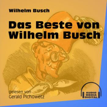 Читать Das Beste von Wilhelm Busch (Ungekürzt) - Вильгельм Буш