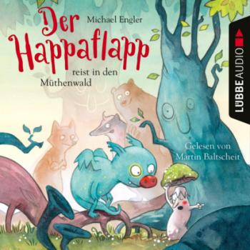 Читать Der Happaflapp reist in den Müthenwald (Ungekürzt) - Michael Engler