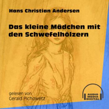 Читать Das kleine Mädchen mit den Schwefelhölzern (Ungekürzt) - Hans Christian Andersen