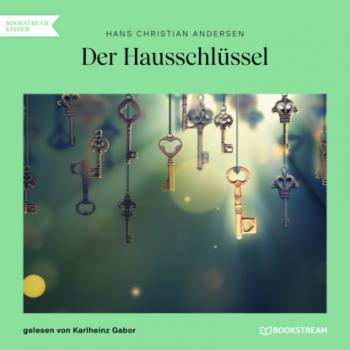Читать Der Hausschlüssel (Ungekürzt) - Hans Christian Andersen