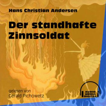 Читать Der standhafte Zinnsoldat (Ungekürzt) - Hans Christian Andersen