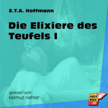 Читать Die Elixiere des Teufels I (Ungekürzt) - Ernst Theodor Amadeus Hoffmann