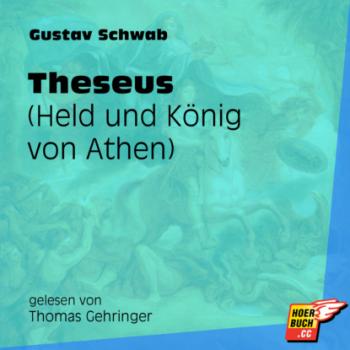 Читать Theseus - Held und König von Athen (Ungekürzt) - Gustav  Schwab