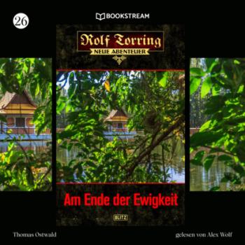 Читать Am Ende der Ewigkeit - Rolf Torring - Neue Abenteuer, Folge 26 (Ungekürzt) - Thomas Ostwald