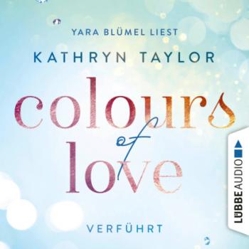 Читать Colours of Love, Folge 4: Verführt (ungekürzt) - Kathryn Taylor