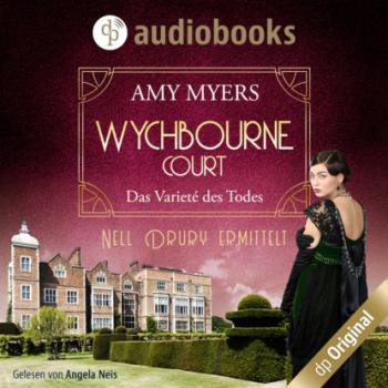 Читать Das Varieté des Todes - Wychbourne Court-Reihe, Band 2 (Ungekürzt) - Amy Myers