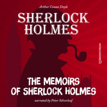 Читать The Memoirs of Sherlock Holmes (Unabridged) - Sir Arthur Conan Doyle