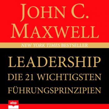 Читать Leadership - Die 21 wichtigsten Führungsprinzipien (Ungekürzt) - Джон Максвелл