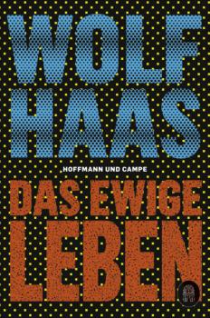 Читать Das ewige Leben - Wolf  Haas
