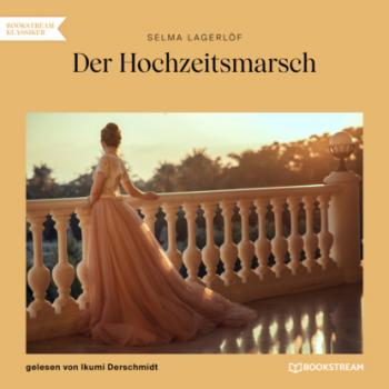 Читать Der Hochzeitsmarsch (Ungekürzt) - Selma Lagerlöf