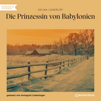 Читать Die Prinzessin von Babylonien (Ungekürzt) - Selma Lagerlöf