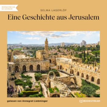 Читать Eine Geschichte aus Jerusalem (Ungekürzt) - Selma Lagerlöf