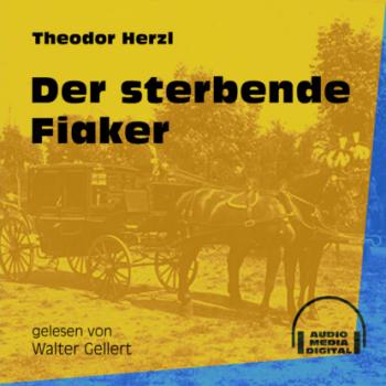Читать Der sterbende Fiaker (Ungekürzt) - Theodor Herzl
