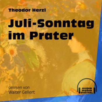 Читать Juli-Sonntag im Prater (Ungekürzt) - Theodor Herzl