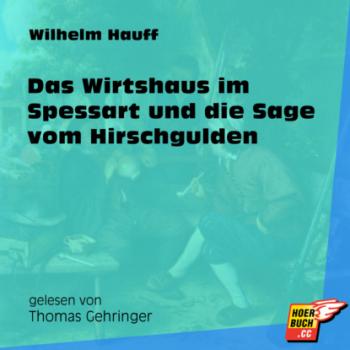 Читать Das Wirtshaus im Spessart und die Sage vom Hirschgulden (Ungekürzt) - Вильгельм Гауф