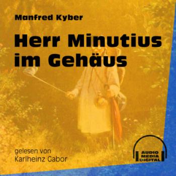 Читать Herr Minutius im Gehäus (Ungekürzt) - Manfred Kyber
