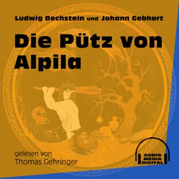 Читать Die Pütz von Alpila (Ungekürzt) - Ludwig Bechstein