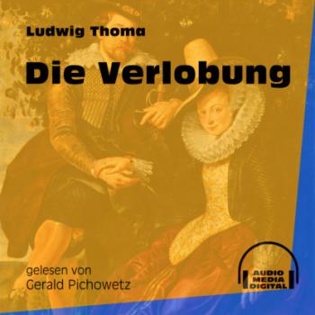 Читать Die Verlobung (Ungekürzt) - Ludwig Thoma