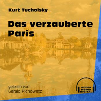 Читать Das verzauberte Paris (Ungekürzt) - Kurt  Tucholsky