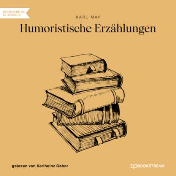 Читать Humoristische Erzählungen (Ungekürzt) - Karl May