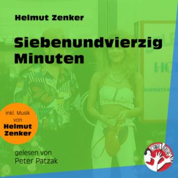 Читать Siebenundvierzig Minuten (Ungekürzt) - Helmut Zenker