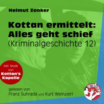 Читать Alles geht schief - Kottan ermittelt - Kriminalgeschichten, Folge 12 (Ungekürzt) - Helmut Zenker