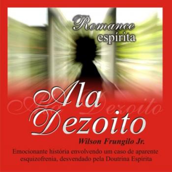 Читать Ala Dezoito (Integral) - Wilson Frungilo Jr.